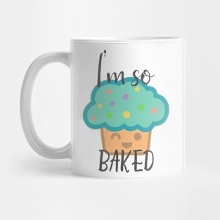 I'm so baked Mug